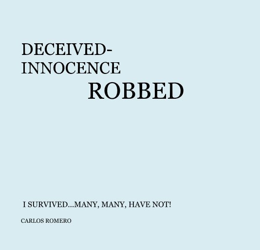 View DECEIVED- INNOCENCE ROBBED by CARLOS ROMERO