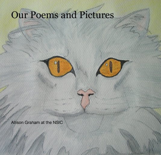 Ver Our Poems and Pictures por Allison Graham at the NSIC