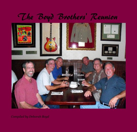 View The Boyd Brothers' Reunion by Compiled by Deborah Boyd