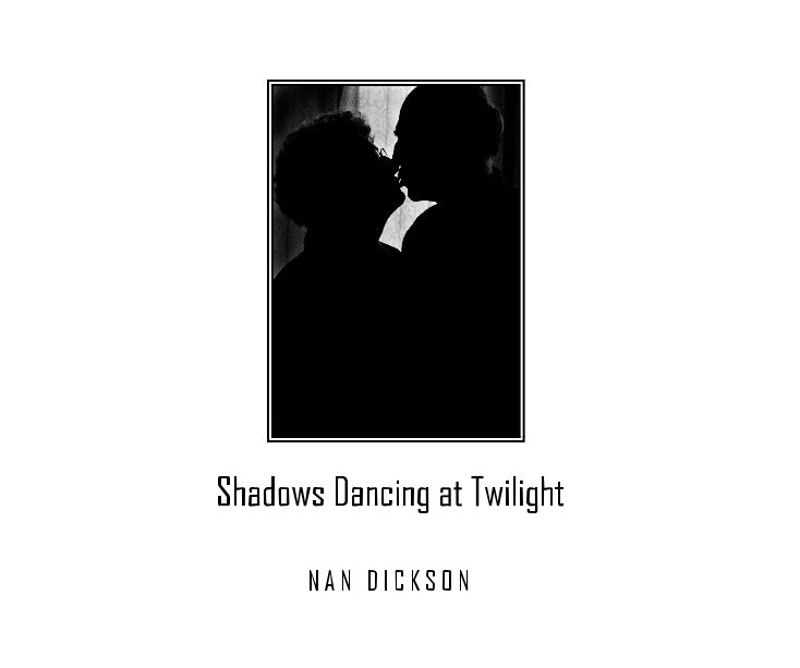 View Shadows Dancing at Twilight by Nan Dickson