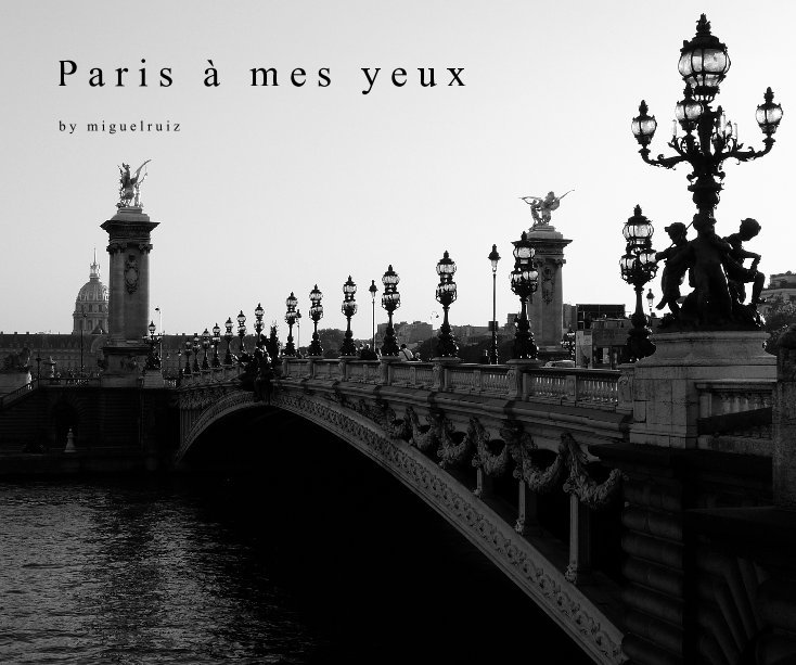 View Paris  à  mes  yeux by b y  m i g u e l r u i z