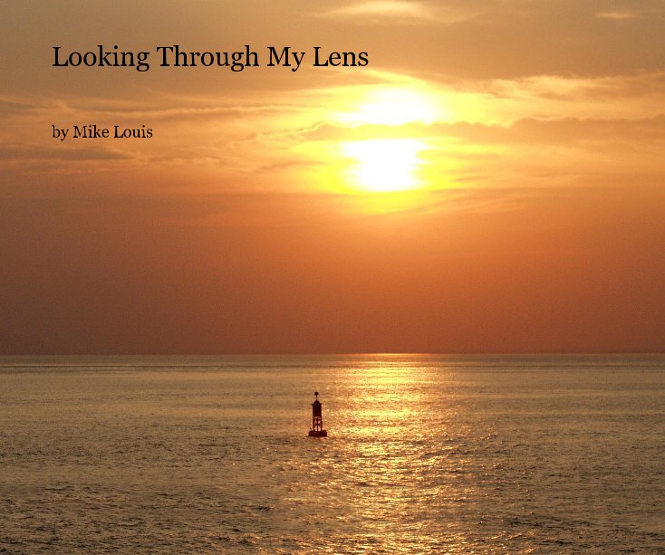 View Looking Through My Lens by Mike Louis