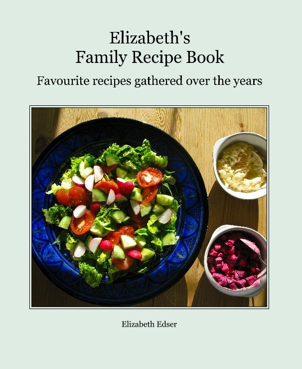 Elizabeth's Family Recipe Book nach Elizabeth Edser anzeigen