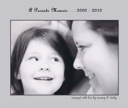 A Parents Memoir . . . 2000 - 2010 book cover