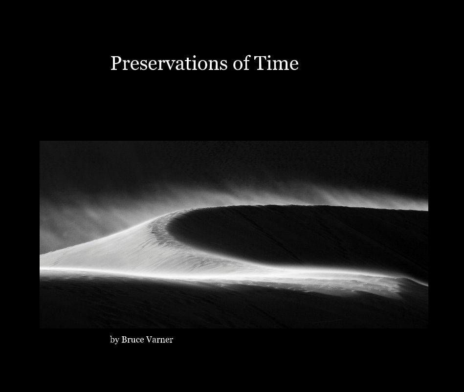 View Preservations of Time by Bruce Varner