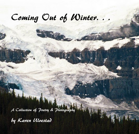 Ver Coming Out of Winter. . . por Karen Ulvestad