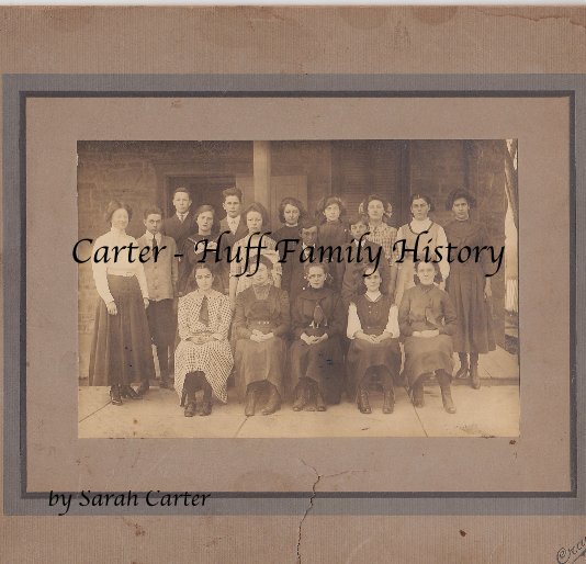 View Carter - Huff Family History by Sarah Carter