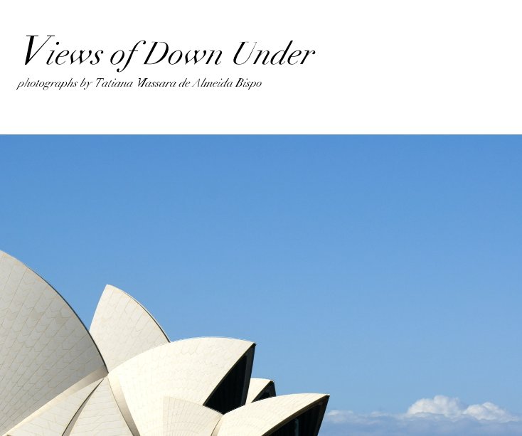 View Views of Down Under photographs by Tatiana Massara de Almeida Bispo by TATIANA MASSARA DE ALMEIDA BISPO