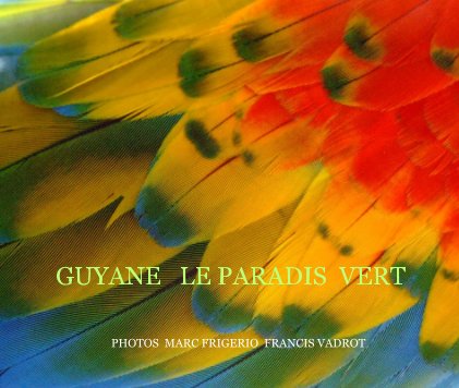 GUYANE LE PARADIS VERT book cover