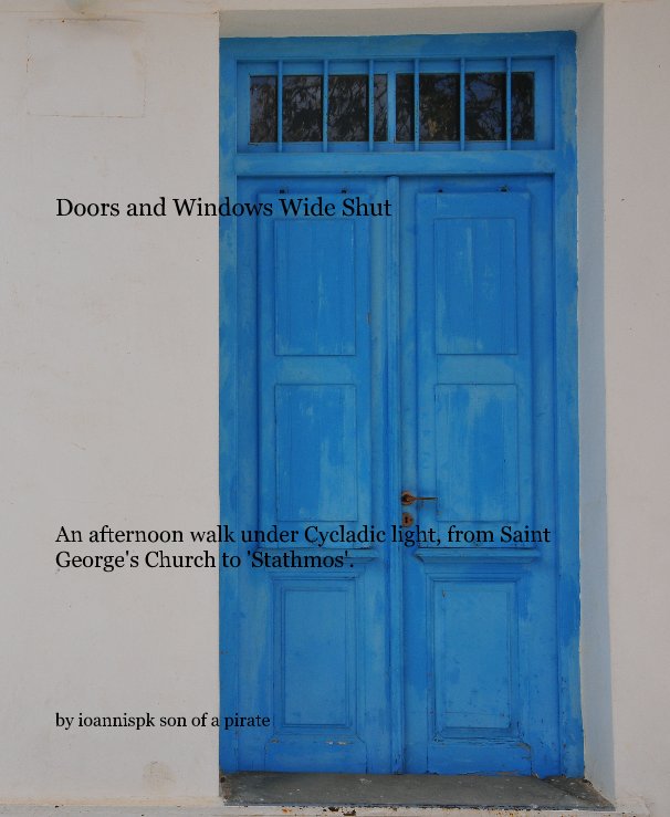 View Doors and Windows Wide Shut by ioannispk son of a pirate