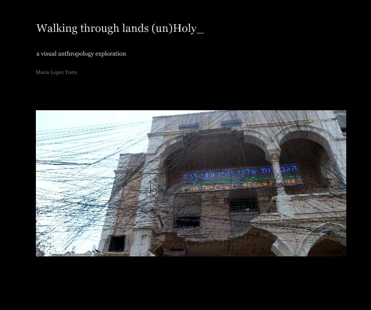 View Walking through lands (un)Holy_ by Maria Lopez Yuste