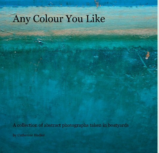 View Any Colour You Like by Catherine Hadler