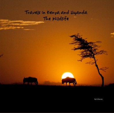Travels in Kenya and Uganda The Wildlife book cover
