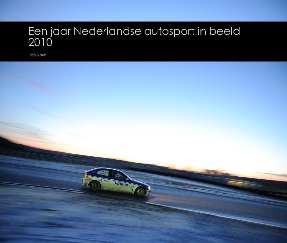 View Een jaar Nederlandse autosport in beeld 2010 by Rob Blank