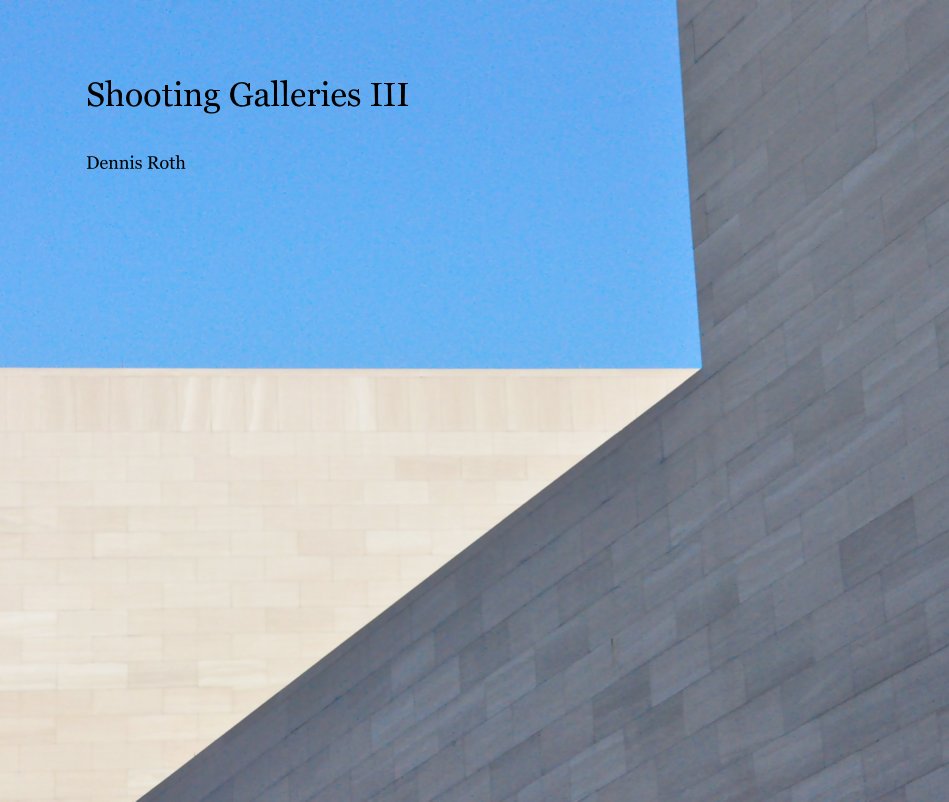 View Shooting Galleries III Dennis Roth by Dennis M. Roth