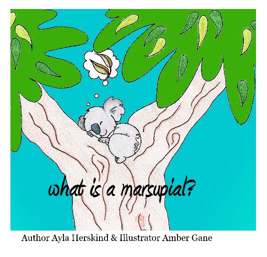 View What is a marsupial? by Author Ayla Herskind & Illustrator Amber Gane