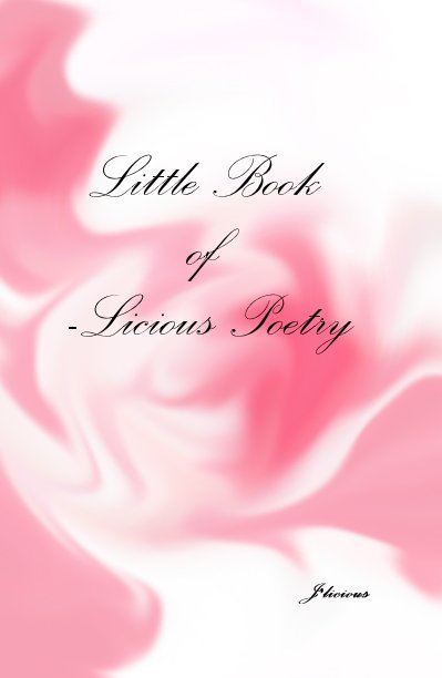 View Little Book of -Licious Poetry by J'licious