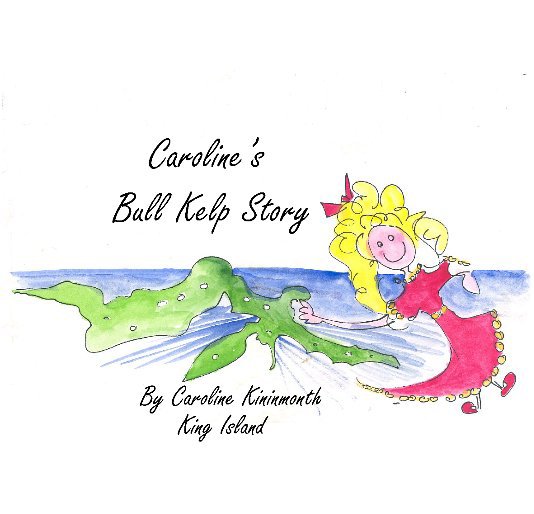 View Caroline's Bull Kelp Story by Caroline Kininmonth