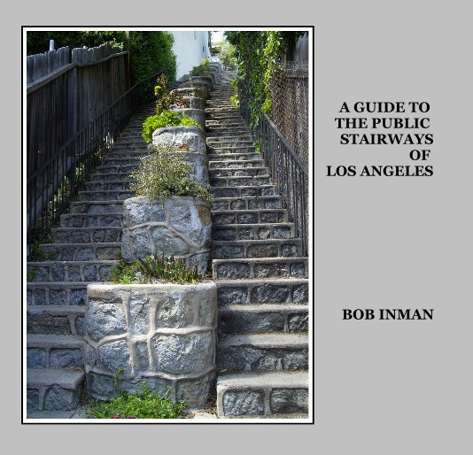 View A Guide to the Public Stairways of Los Angeles by Robert Inman
