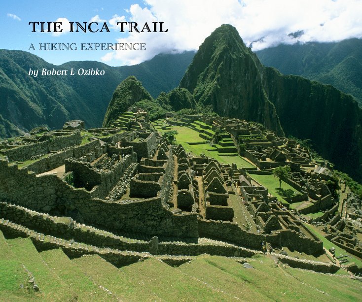 View THE INCA TRAIL by Robert L Ozibko