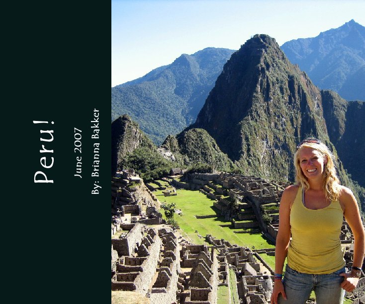 Ver Peru! por By: Brianna Bakker