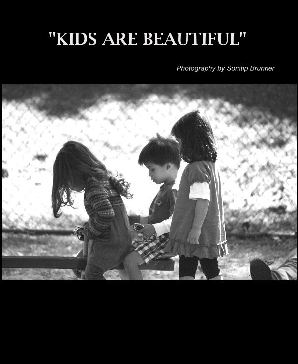 View "KIDS ARE BEAUTIFUL" by Somtip Brunner