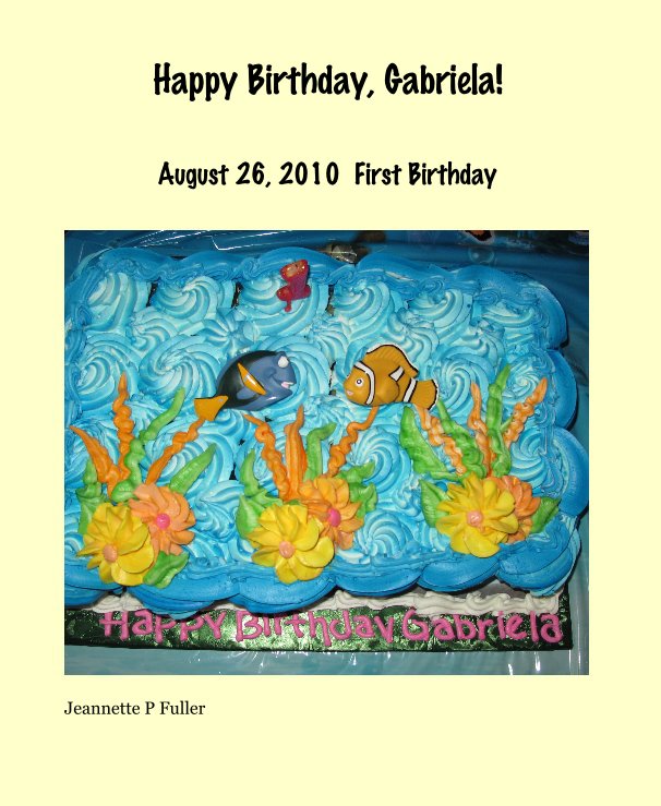 View Happy Birthday, Gabriela! by Jeannette P Fuller