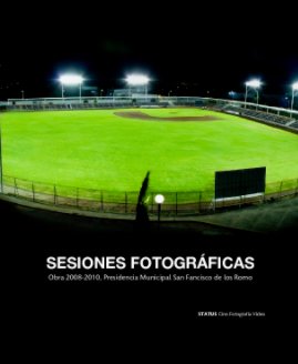 SESIONES FOTOGRÁFICAS
Obra 2008-2010, Presidencia Municipal San Fancisco de los Romo book cover