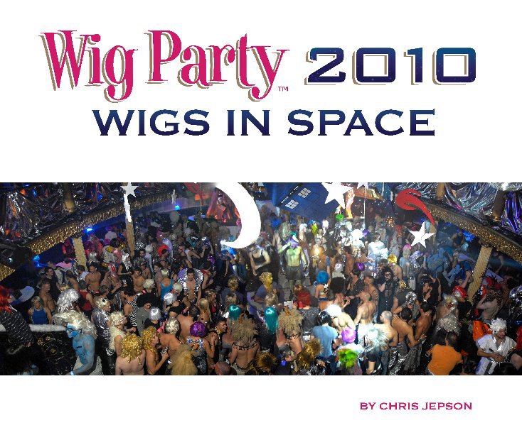 Bekijk Wig Party 2010 op Chris Jepson