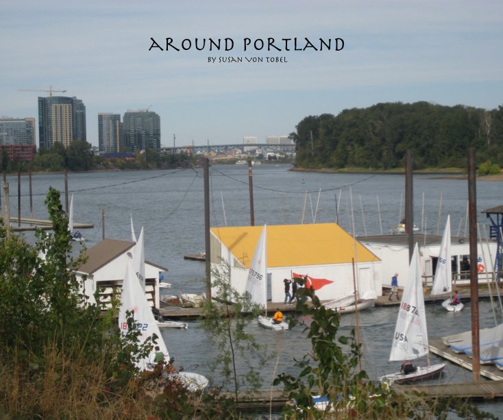 View around portland by Susan Von Tobel by susanvontobe