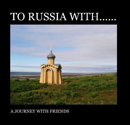 Visualizza TO RUSSIA WITH...... di A JOURNEY WITH FRIENDS