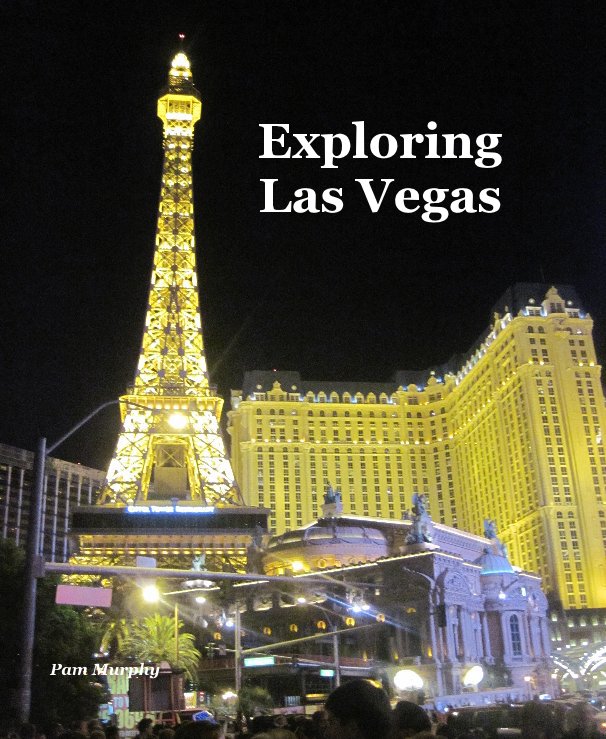 View Exploring Las Vegas by Pam Murphy