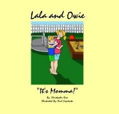 Lala and Owie "It's Momma!" By: Christopher Rose Illustrated By: Paul Capotosto book cover