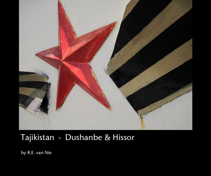 View Tajikistan  -  Dushanbe & Hissor by R. Esther van Nie