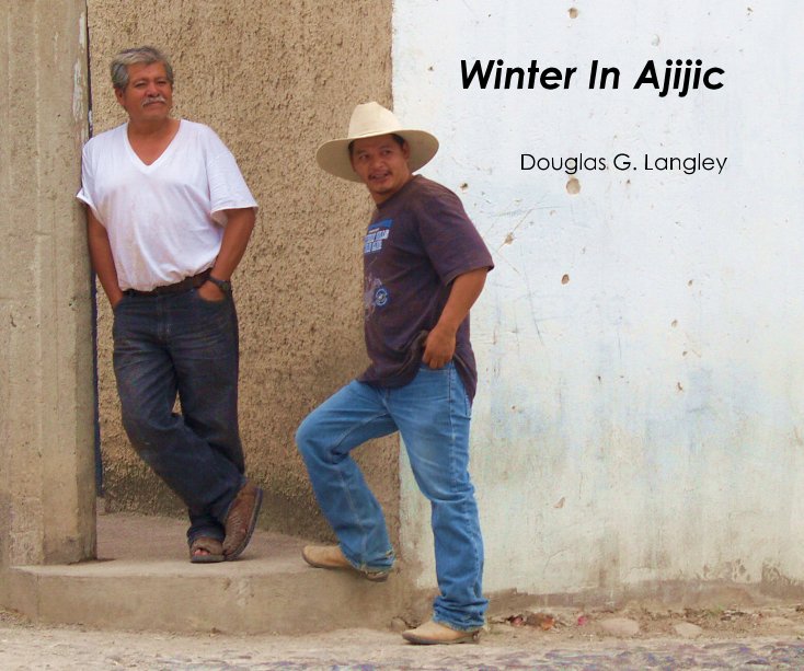 View Winter In Ajijic by Douglas G. Langley