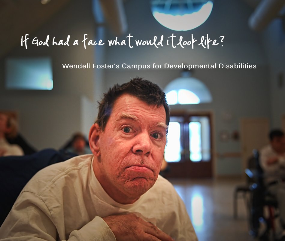 Bekijk If God had a face what would it look like? op Wendell Foster's Campus for Developmental Disabilities