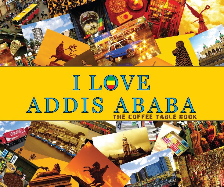 View I Love Addis Ababa by Nebabu Tadesse