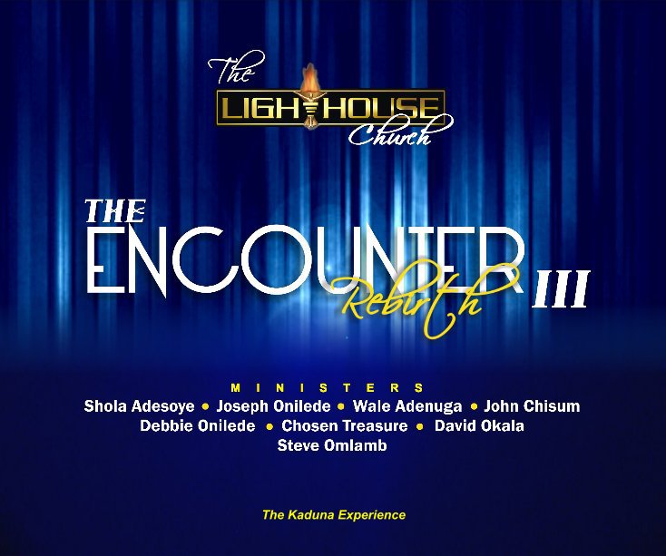 View Encounter III Rebirth by The Lighthouse Kaduna