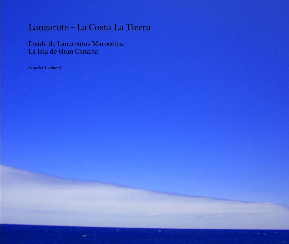 Ver Lanzarote - La Costa La Tierra Insula de Lanzarotus Marocelus, La Isla de Gran Canaria por Mark E P Ashford