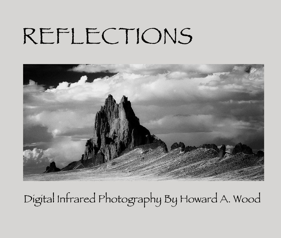 View REFLECTIONS by Digital Infrared Photography By Howard A. Wood