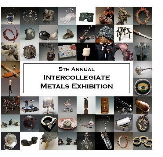 View 5th Annual Intercollegiate Metals Exhibition by ASU Metals