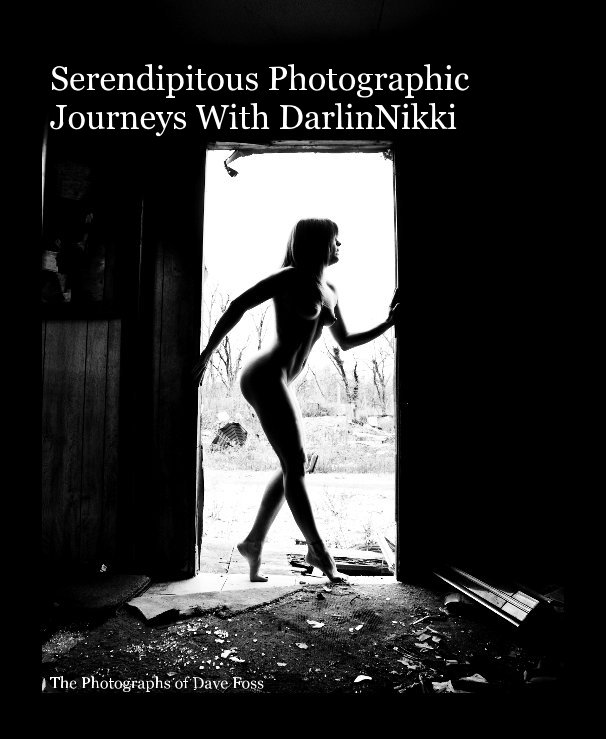 View Serendipitous Photographic Journeys With DarlinNikki by The Photographs of Dave Foss