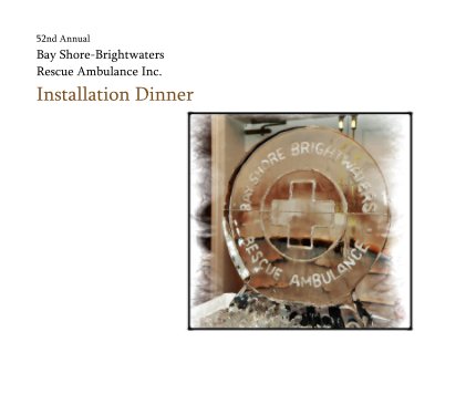 52nd Annual Bay Shore-Brightwaters Rescue Ambulance Inc. Installation Dinner book cover