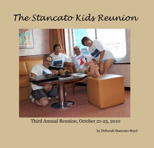 View The Stancato Kids Reunion by Deborah Stancato-Boyd