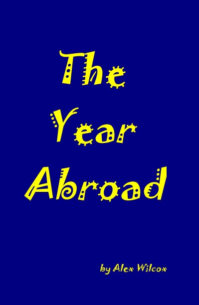 View The Year Abroad by Alex Wilcox