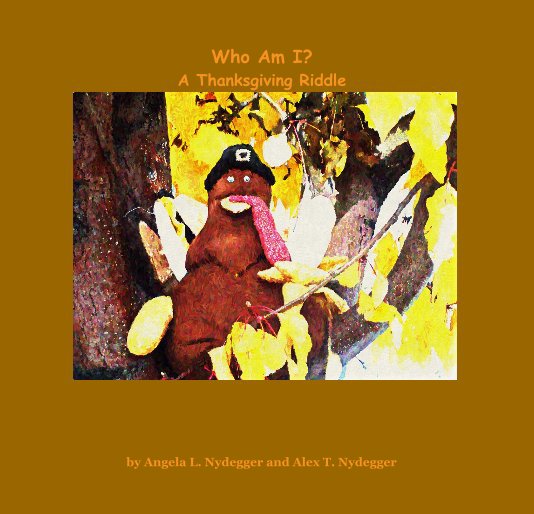 View Who Am I? A Thanksgiving Riddle by Angela L. Nydegger and Alex T. Nydegger