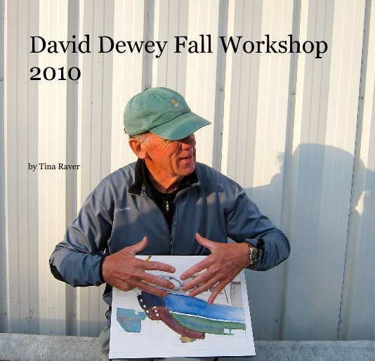 David Dewey Fall Workshop 2010 nach Tina Raver anzeigen