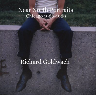 Near North Portraits Chicago 1966-1969 book cover