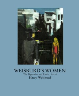 WEISBURD'S WOMEN                          The Figurative and Erotic   Art of                          Harry Weisburd book cover