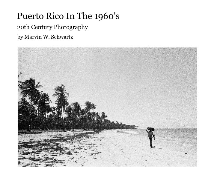 View Puerto Rico In The 1960's by Marvin W. Schwartz